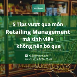 5 Tips vượt qua môn Retailing Management mà sinh viên không nên bỏ qua