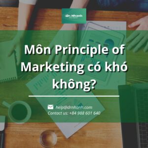 Môn Principle of Marketing có khó không?