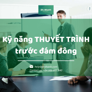 Kỹ năng THUYẾT TRÌNH trước đám đông