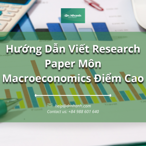 Hướng Dẫn Viết Research Paper Môn Macroeconomics Điểm Cao