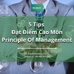 5 Tips Đạt Điểm Cao Môn Principle Of Management
