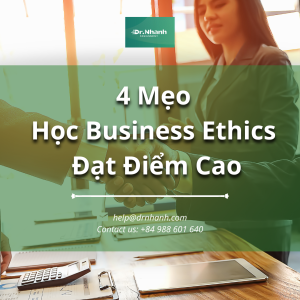 4 Mẹo Học Business Ethics Điểm Cao